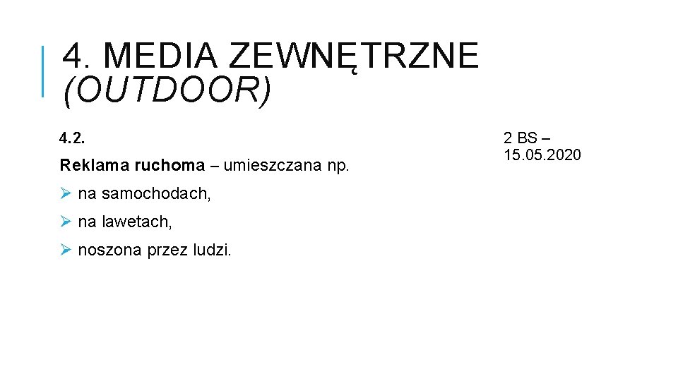 4. MEDIA ZEWNĘTRZNE (OUTDOOR) 4. 2. Reklama ruchoma – umieszczana np. Ø na samochodach,