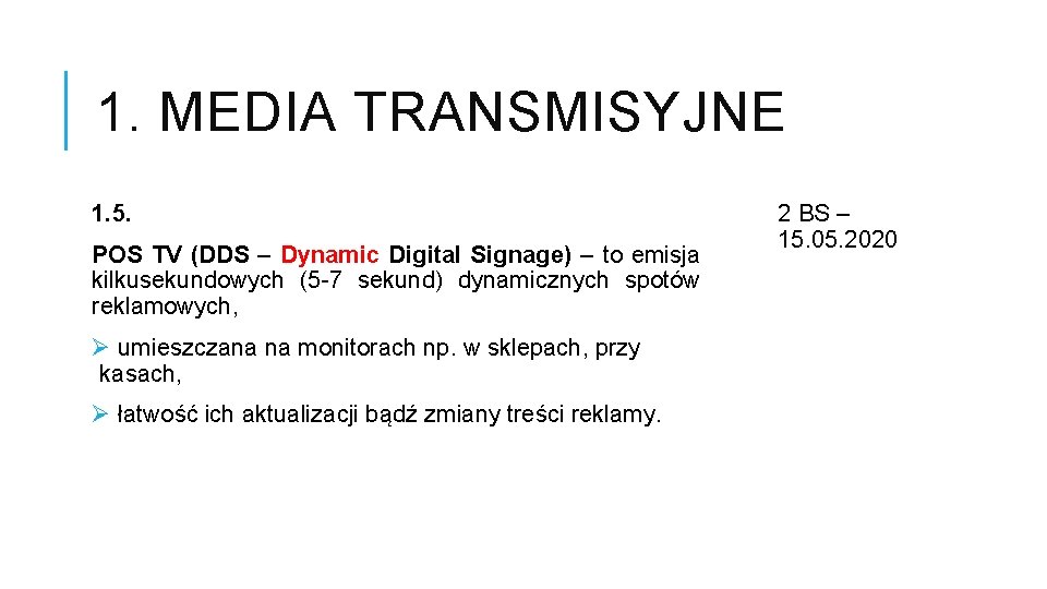 1. MEDIA TRANSMISYJNE 1. 5. POS TV (DDS – Dynamic Digital Signage) – to