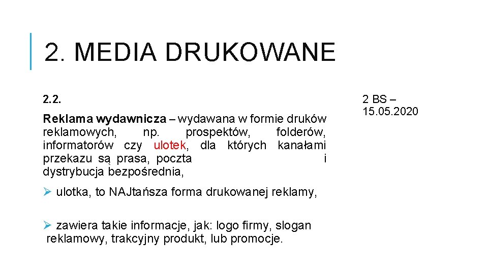 2. MEDIA DRUKOWANE 2. 2. Reklama wydawnicza – wydawana w formie druków reklamowych, np.