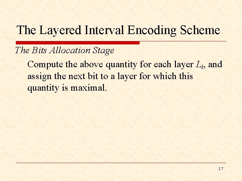 The Layered Interval Encoding Scheme The Bits Allocation Stage Compute the above quantity for