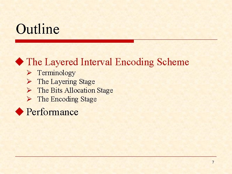 Outline u The Layered Interval Encoding Scheme Ø Ø Terminology The Layering Stage The