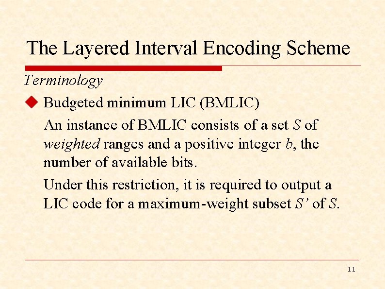 The Layered Interval Encoding Scheme Terminology u Budgeted minimum LIC (BMLIC) An instance of
