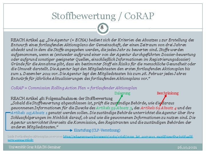 Stoffbewertung / Co. RAP 8 REACH Artikel 44: „Die Agentur (= ECHA) bedient sich