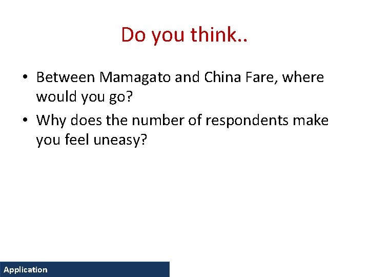 Do you think. . • Between Mamagato and China Fare, where would you go?