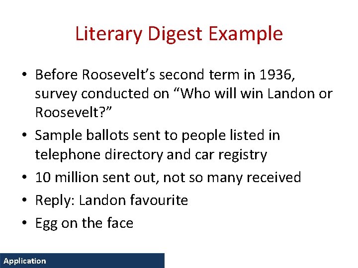 Literary Digest Example • Before Roosevelt’s second term in 1936, survey conducted on “Who