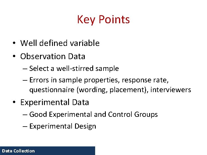 Key Points • Well defined variable • Observation Data – Select a well-stirred sample