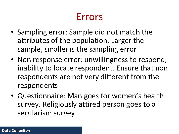 Errors • Sampling error: Sample did not match the attributes of the population. Larger