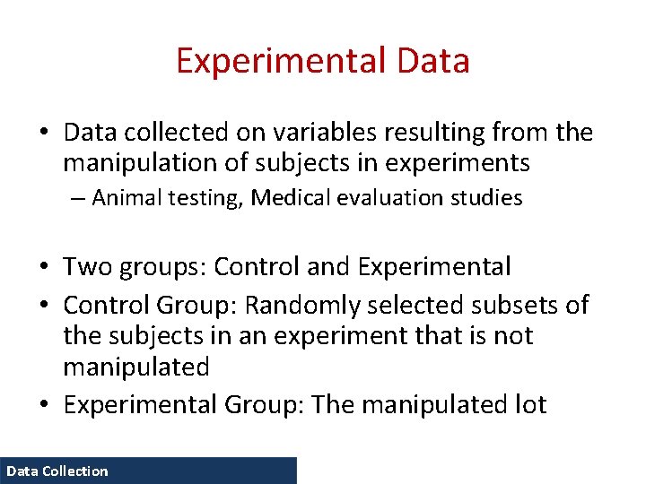 Experimental Data • Data collected on variables resulting from the manipulation of subjects in