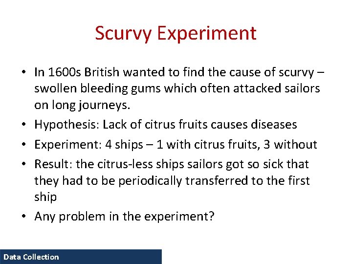 Scurvy Experiment • In 1600 s British wanted to find the cause of scurvy