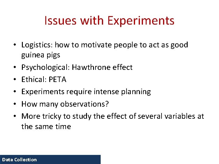Issues with Experiments • Logistics: how to motivate people to act as good guinea