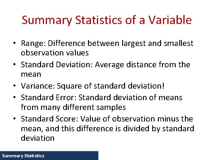 Summary Statistics of a Variable • Range: Difference between largest and smallest observation values