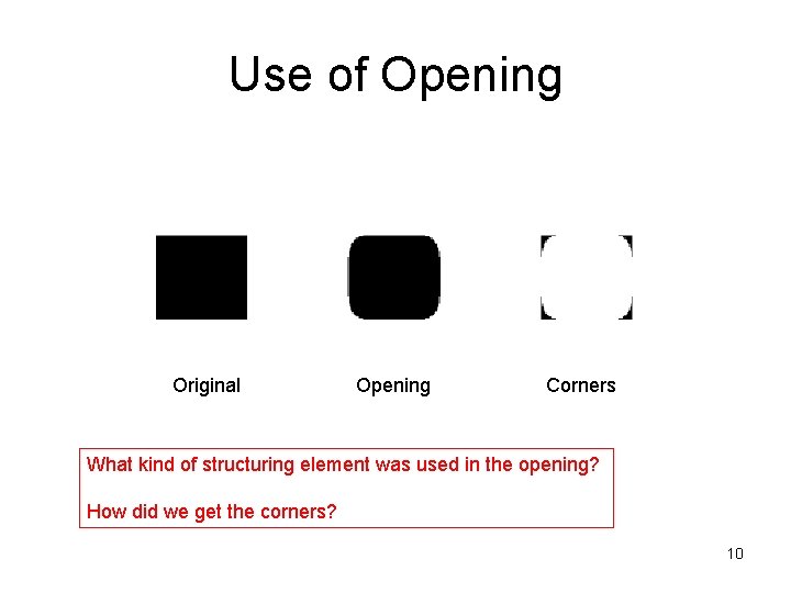 Use of Opening Original Opening Corners What kind of structuring element was used in