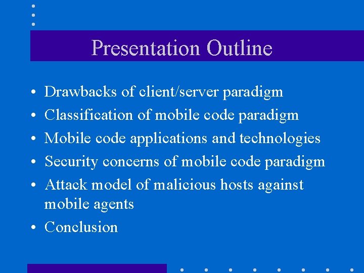 Presentation Outline • • • Drawbacks of client/server paradigm Classification of mobile code paradigm