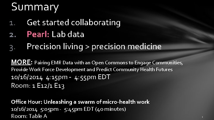 Summary 1. 2. 3. Get started collaborating Pearl: Lab data Precision living > precision