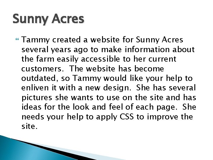 Sunny Acres Tammy created a website for Sunny Acres several years ago to make