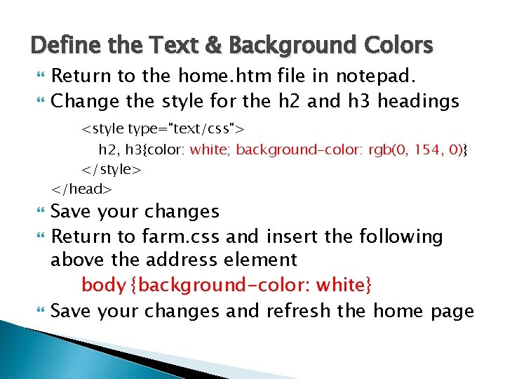 Define the Text & Background Colors Return to the home. htm file in notepad.
