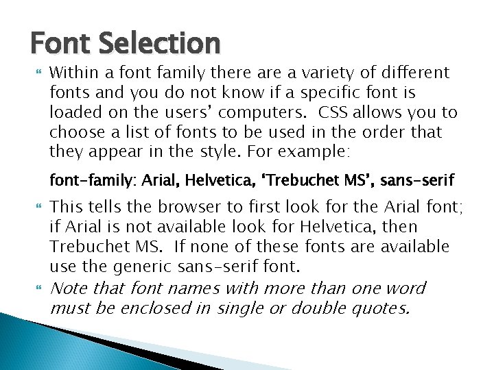 Font Selection Within a font family there a variety of different fonts and you