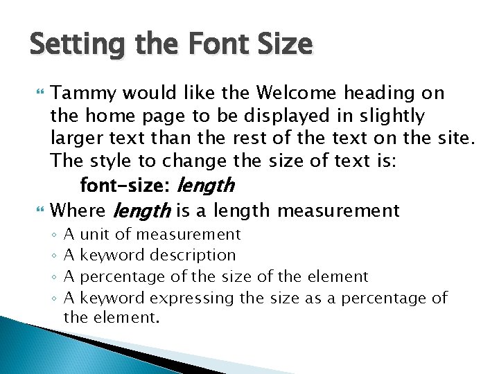 Setting the Font Size Tammy would like the Welcome heading on the home page