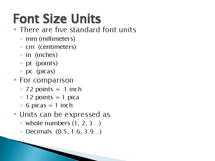 Font Size Units There are five standard font units ◦ ◦ ◦ mm (millimeters)