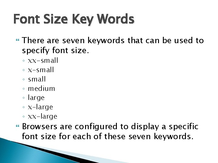 Font Size Key Words There are seven keywords that can be used to specify