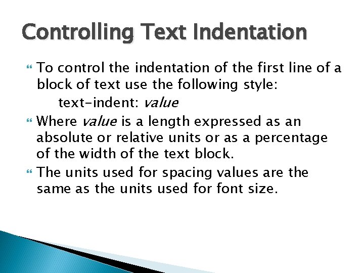 Controlling Text Indentation To control the indentation of the first line of a block