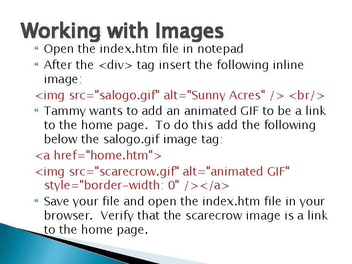 Working with Images Open the index. htm file in notepad After the <div> tag