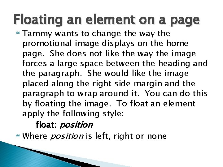 Floating an element on a page Tammy wants to change the way the promotional