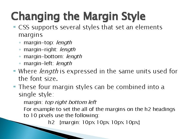 Changing the Margin Style CSS supports several styles that set an elements margins ◦
