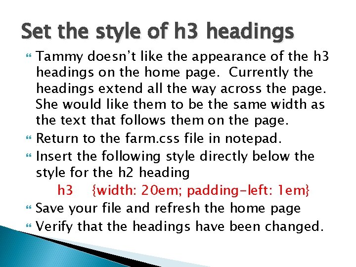 Set the style of h 3 headings Tammy doesn’t like the appearance of the