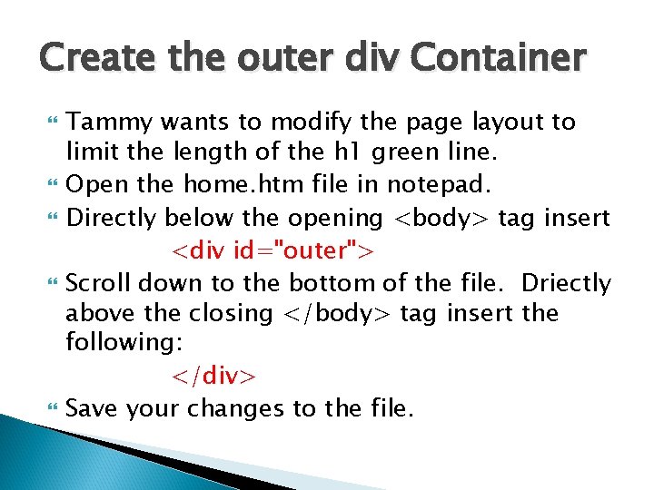 Create the outer div Container Tammy wants to modify the page layout to limit