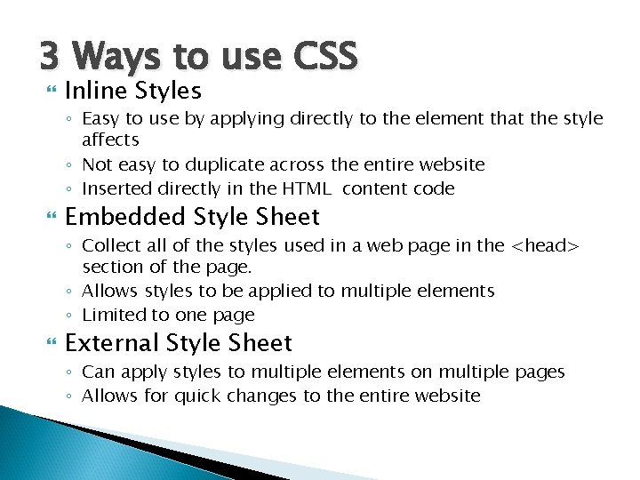 3 Ways to use CSS Inline Styles ◦ Easy to use by applying directly