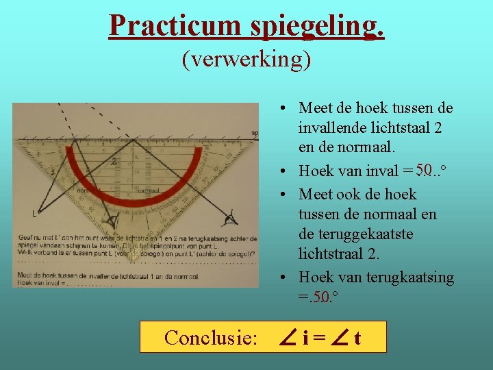 Practicum spiegeling. (verwerking) • Meet de hoek tussen de invallende lichtstaal 2 en de