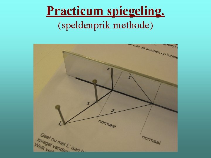 Practicum spiegeling. (speldenprik methode) 