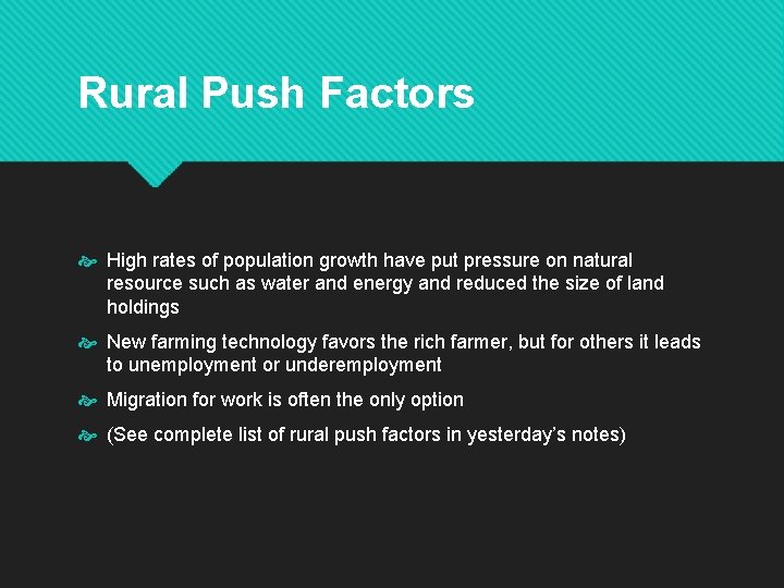 Rural Push Factors High rates of population growth have put pressure on natural resource