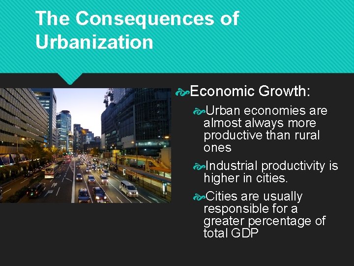 The Consequences of Urbanization Economic Growth: Urban economies are almost always more productive than