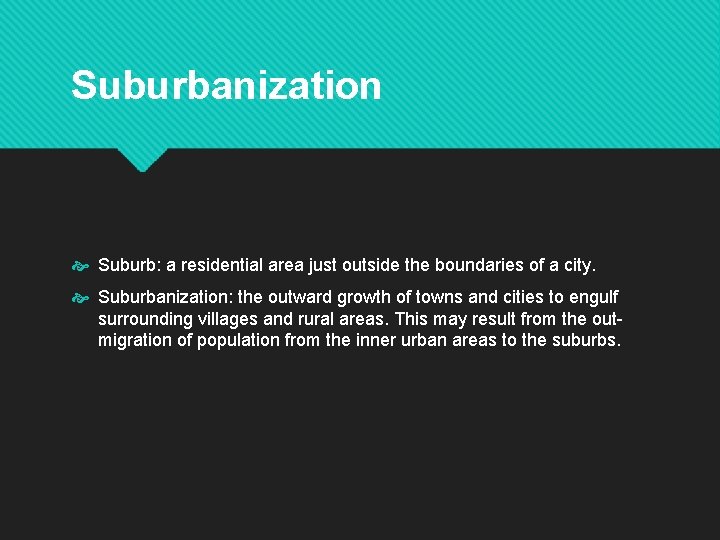 Suburbanization Suburb: a residential area just outside the boundaries of a city. Suburbanization: the