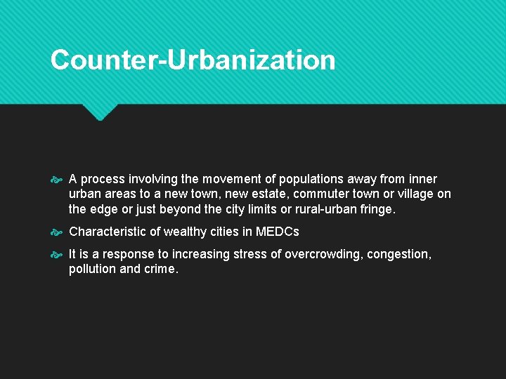 Counter-Urbanization A process involving the movement of populations away from inner urban areas to