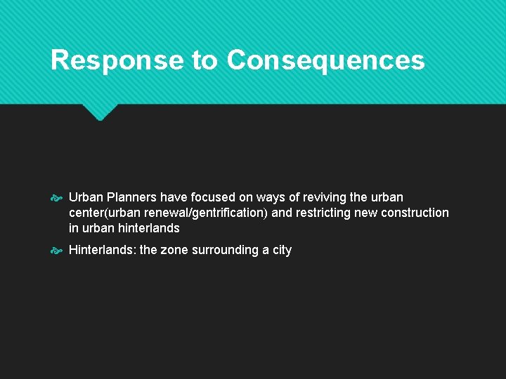 Response to Consequences Urban Planners have focused on ways of reviving the urban center(urban