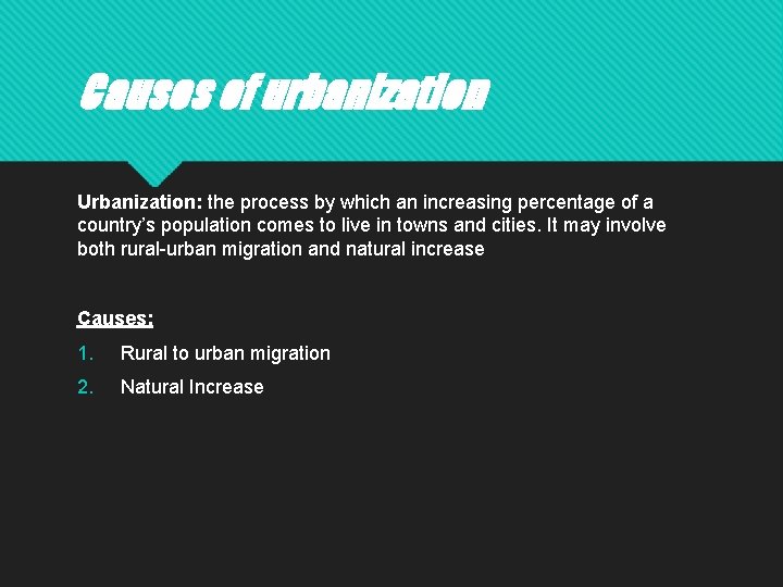Causes of urbanization Urbanization: the process by which an increasing percentage of a country’s