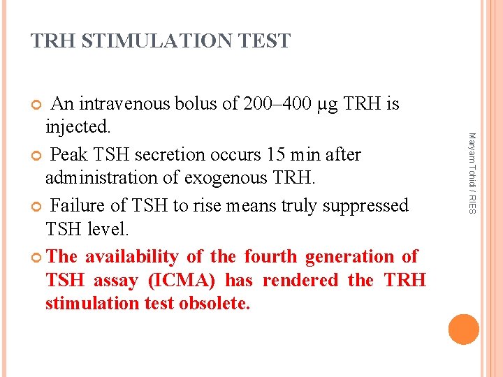TRH STIMULATION TEST An intravenous bolus of 200– 400 µg TRH is injected. Peak