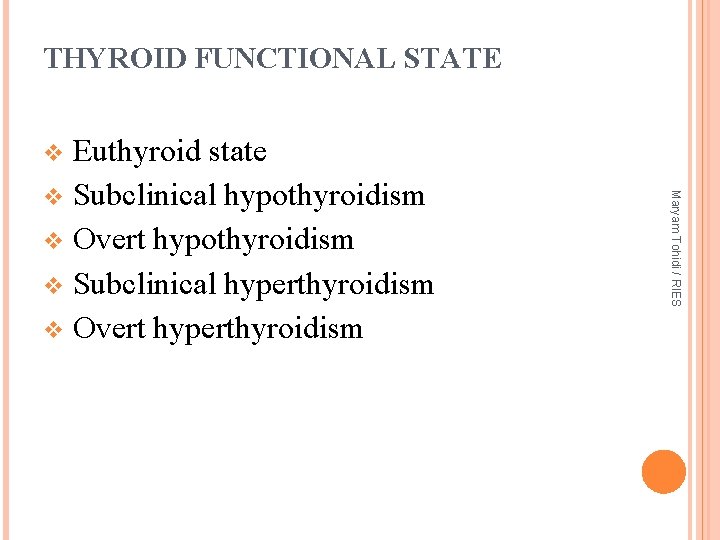 THYROID FUNCTIONAL STATE Euthyroid state v Subclinical hypothyroidism v Overt hypothyroidism v Subclinical hyperthyroidism