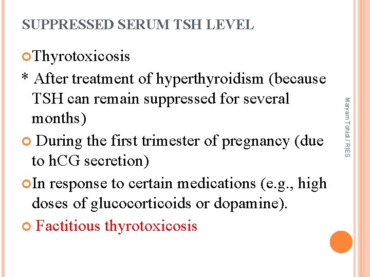 SUPPRESSED SERUM TSH LEVEL Thyrotoxicosis Maryam Tohidi / RIES * After treatment of hyperthyroidism