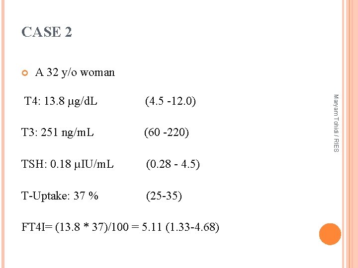 CASE 2 A 32 y/o woman (4. 5 -12. 0) T 3: 251 ng/m.