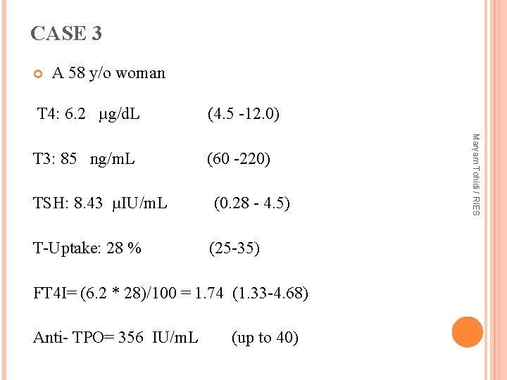 CASE 3 A 58 y/o woman (4. 5 -12. 0) T 3: 85 ng/m.