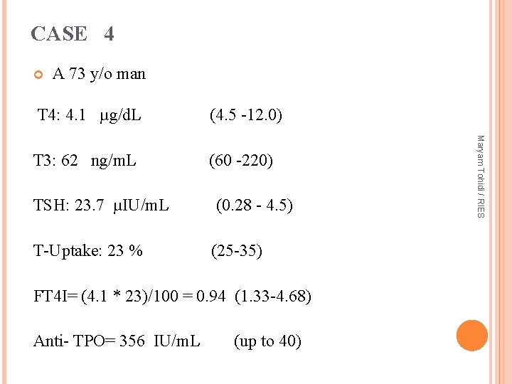 CASE 4 A 73 y/o man (4. 5 -12. 0) T 3: 62 ng/m.