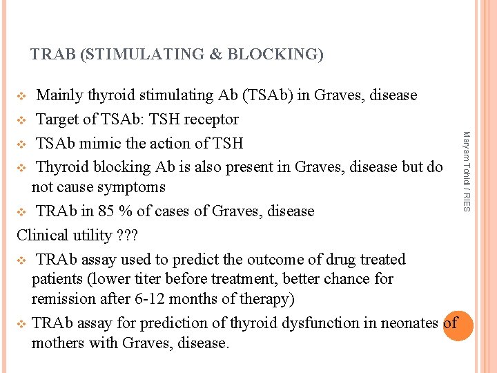 TRAB (STIMULATING & BLOCKING) Mainly thyroid stimulating Ab (TSAb) in Graves, disease v Target