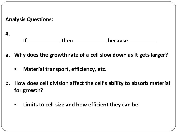 Analysis Questions: 4. If ______ then ______ because _____. a. Why does the growth