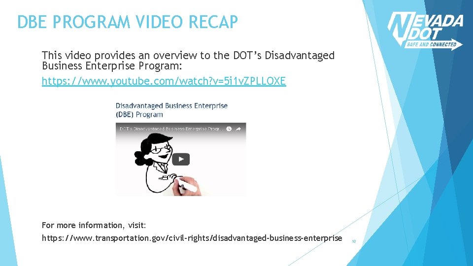 DBE PROGRAM VIDEO RECAP This video provides an overview to the DOT’s Disadvantaged Business
