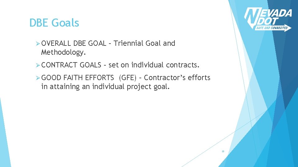 DBE Goals Ø OVERALL DBE GOAL – Triennial Goal and Methodology. Ø CONTRACT GOALS
