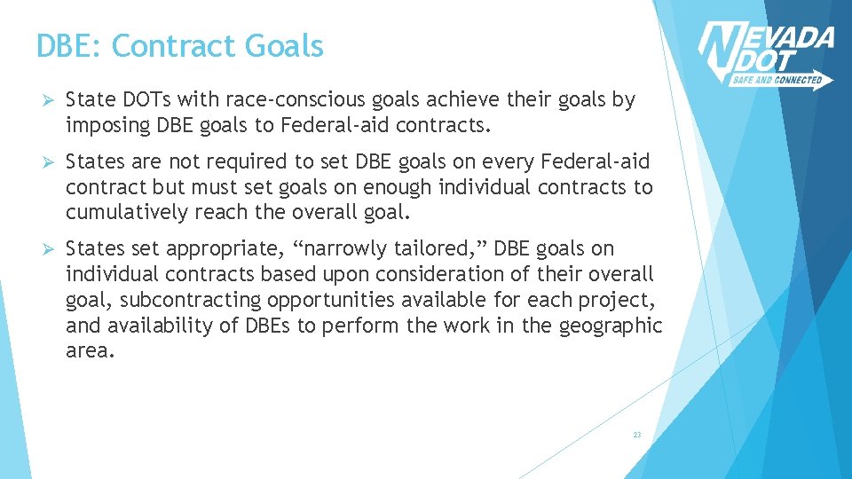 DBE: Contract Goals Ø State DOTs with race-conscious goals achieve their goals by imposing